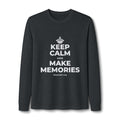 KEEP CALM AND MAKE MEMORIES Long Sleeve Tee
