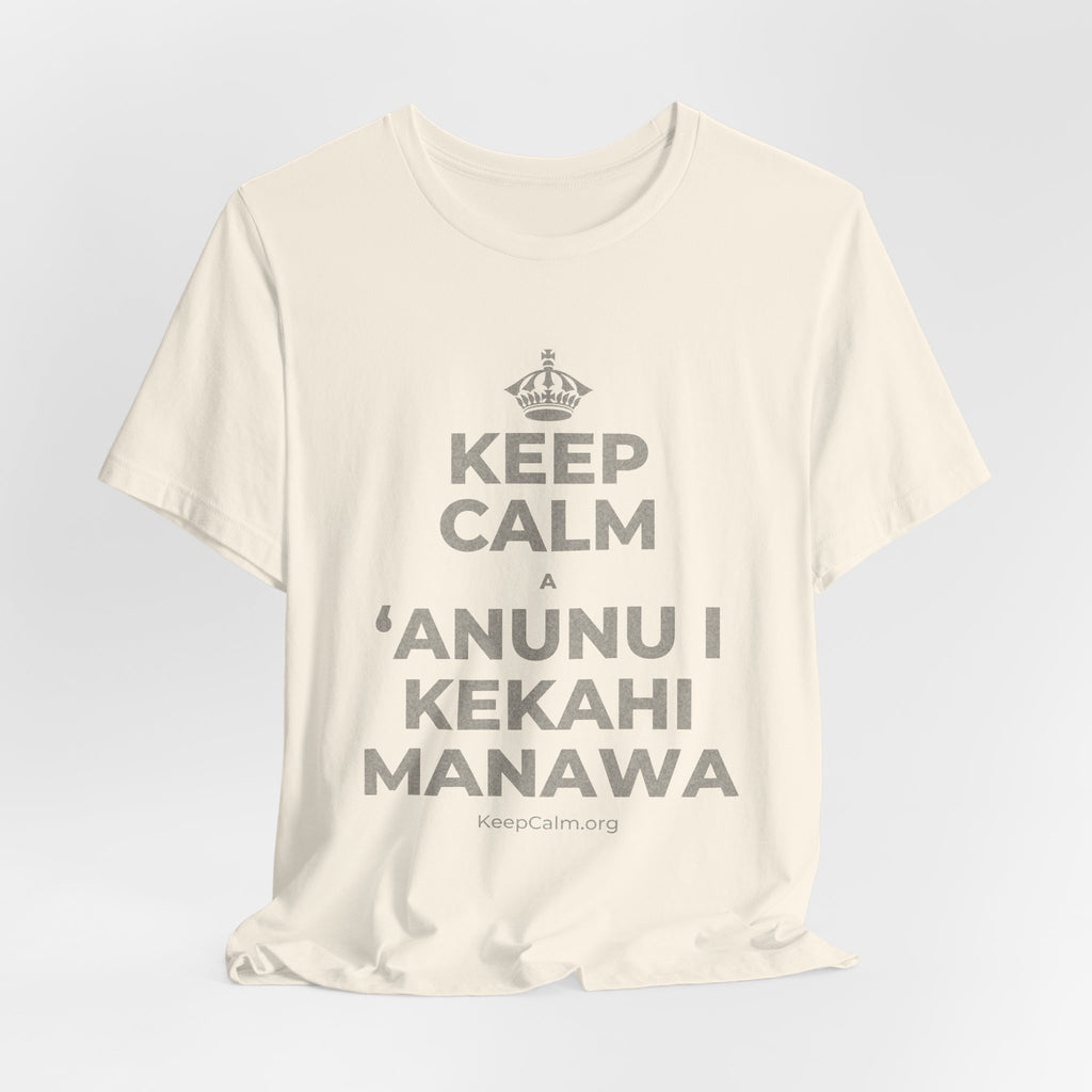 KEEP CALM A ʻANUNU I KEKAHI MANAWA T-Shirt (White–Asphalt)