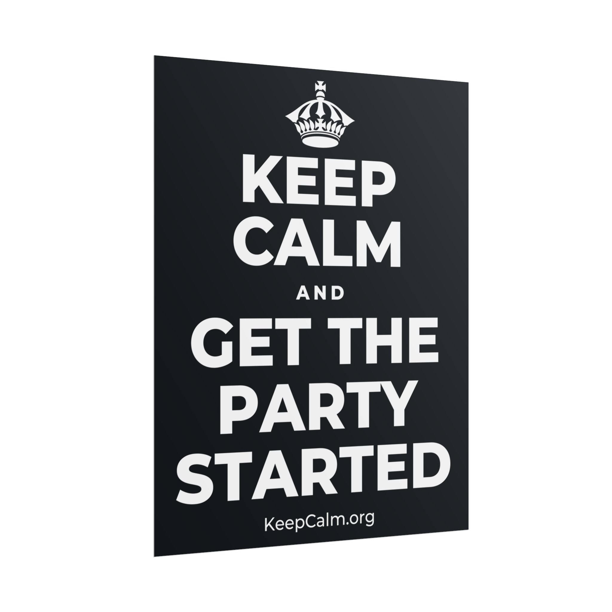 KEEP CALM AND GET THE PARTY STARTED Poster (Dark)