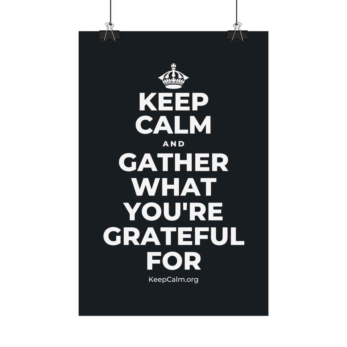 KEEP CALM AND GATHER WHAT YOU'RE GRATEFUL FOR Satin Poster (Dark)