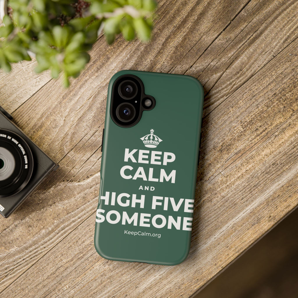 KEEP CALM AND HIGH FIVE SOMEONE Phone Case