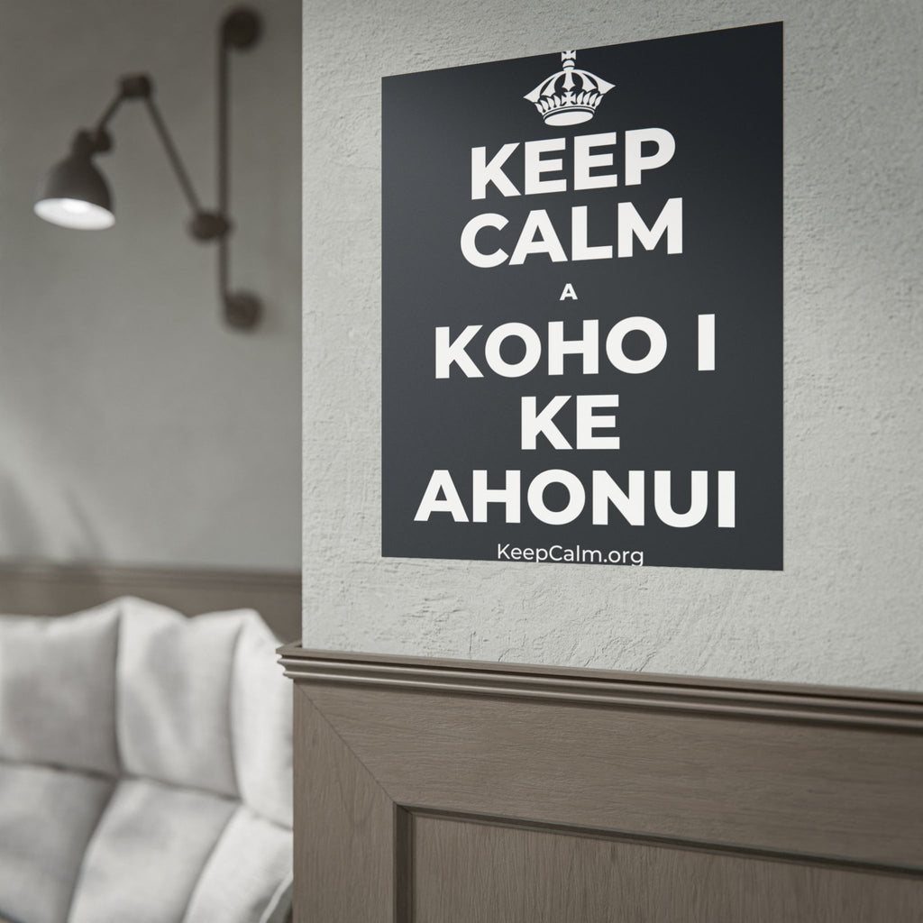 KEEP CALM A KOHO I KE AHONUI Poster (Dark)