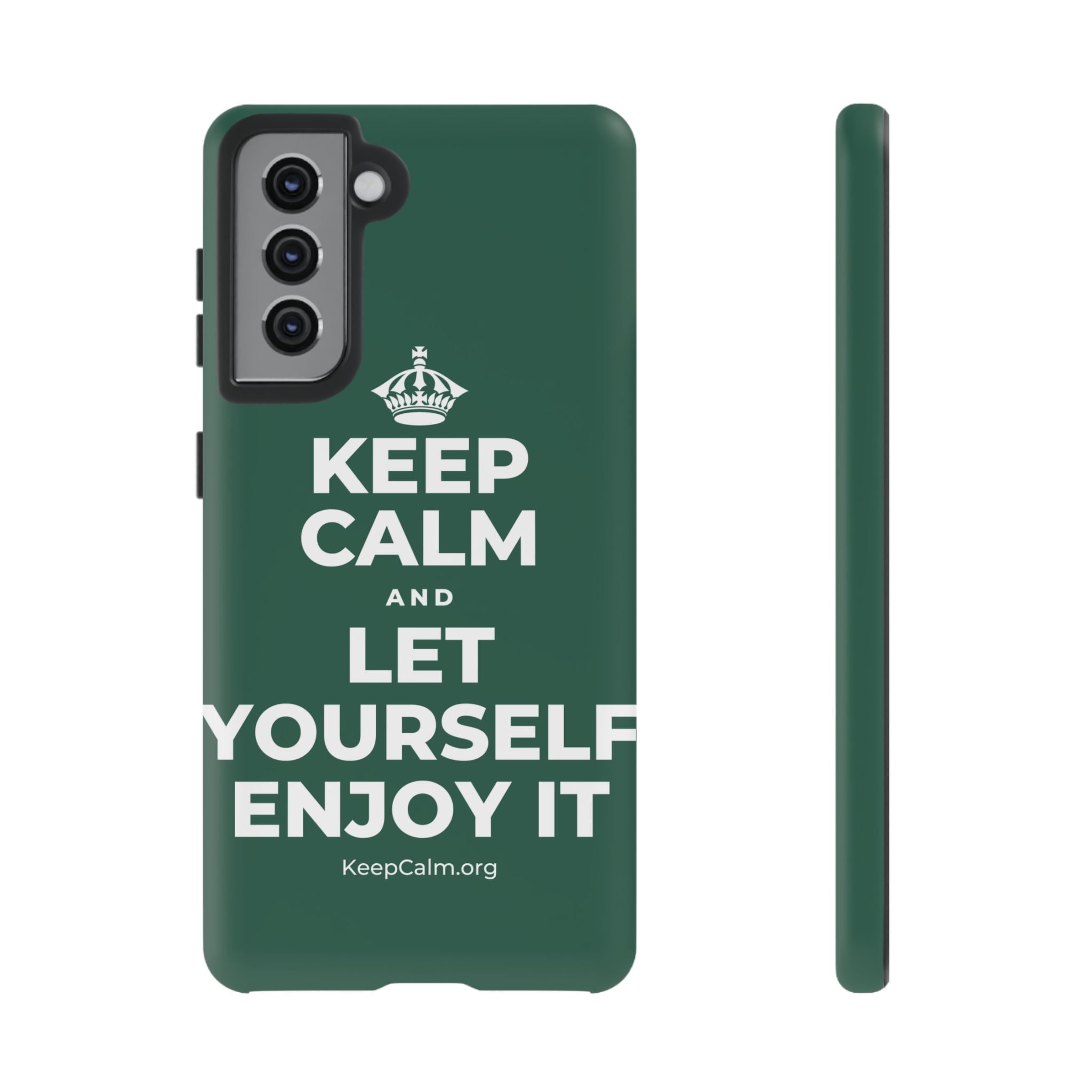 KEEP CALM AND LET YOURSELF ENJOY IT Phone Case