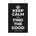 KEEP CALM AND FIND THE GOOD Satin Poster (Dark)