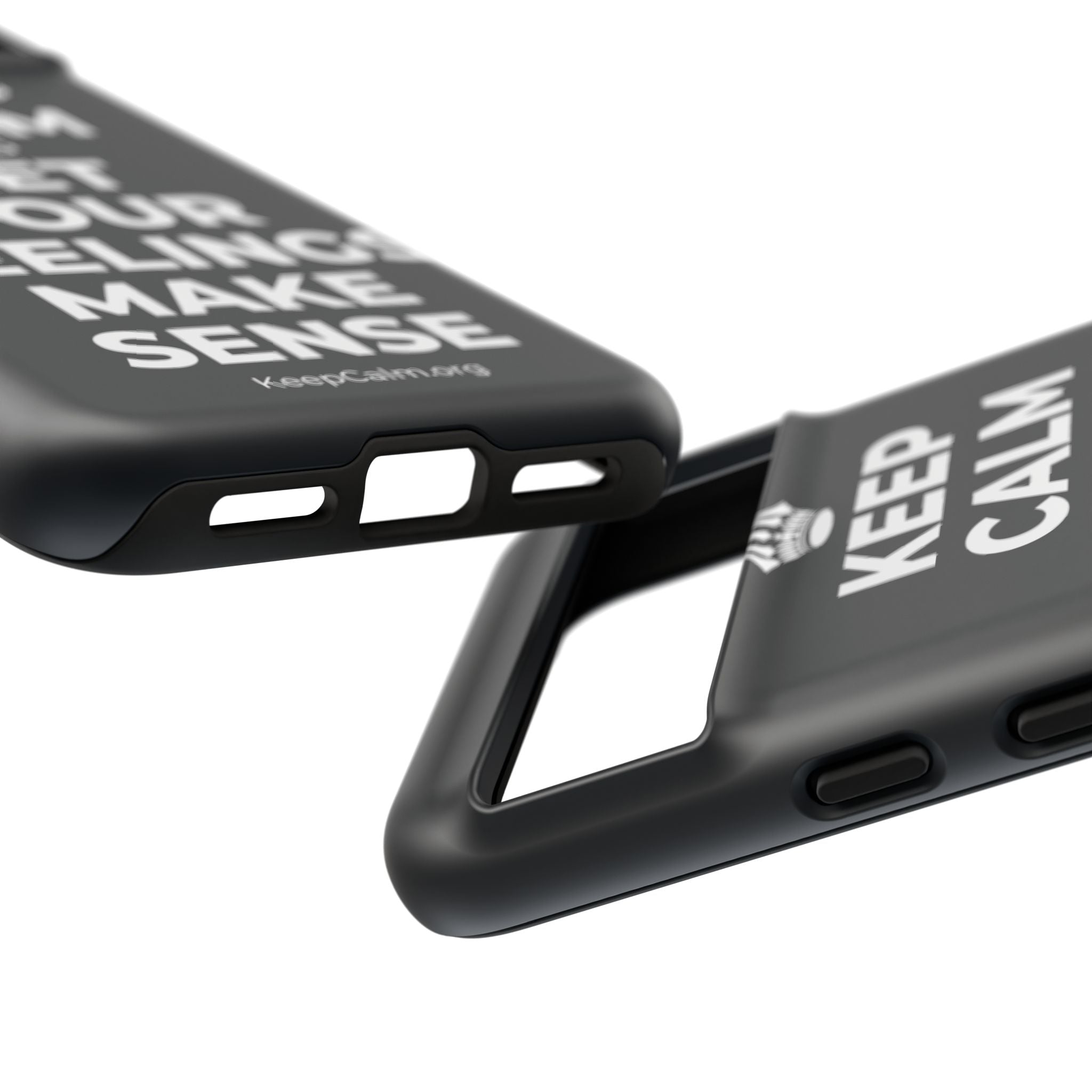 KEEP CALM AND LET YOUR FEELINGS MAKE SENSE Phone Case (Dark)