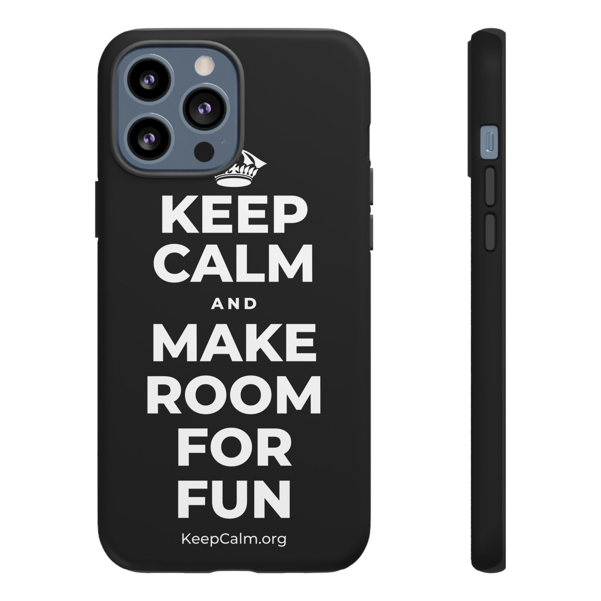 KEEP CALM AND MAKE ROOM FOR FUN Phone Case