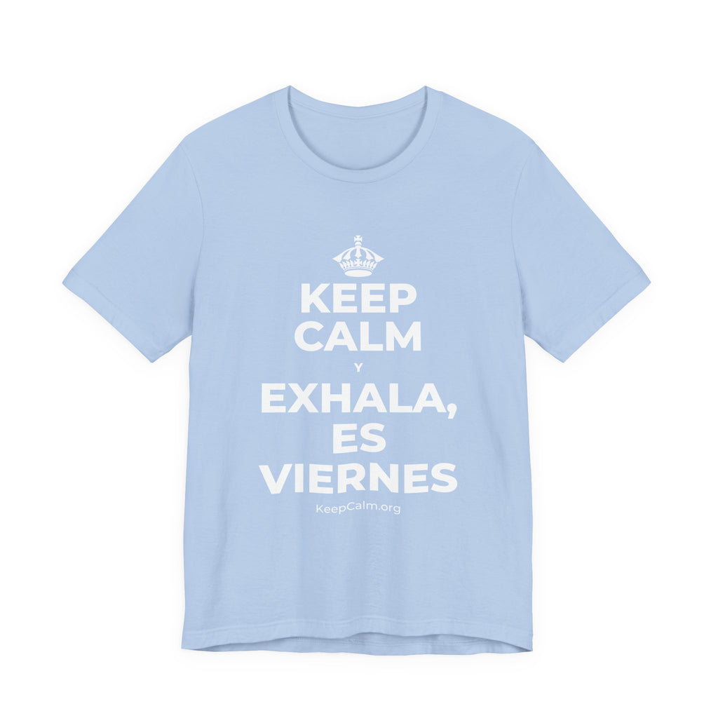KEEP CALM Y EXHALA, ES VIERNES T-Shirt (Baby Blue–Silver)
