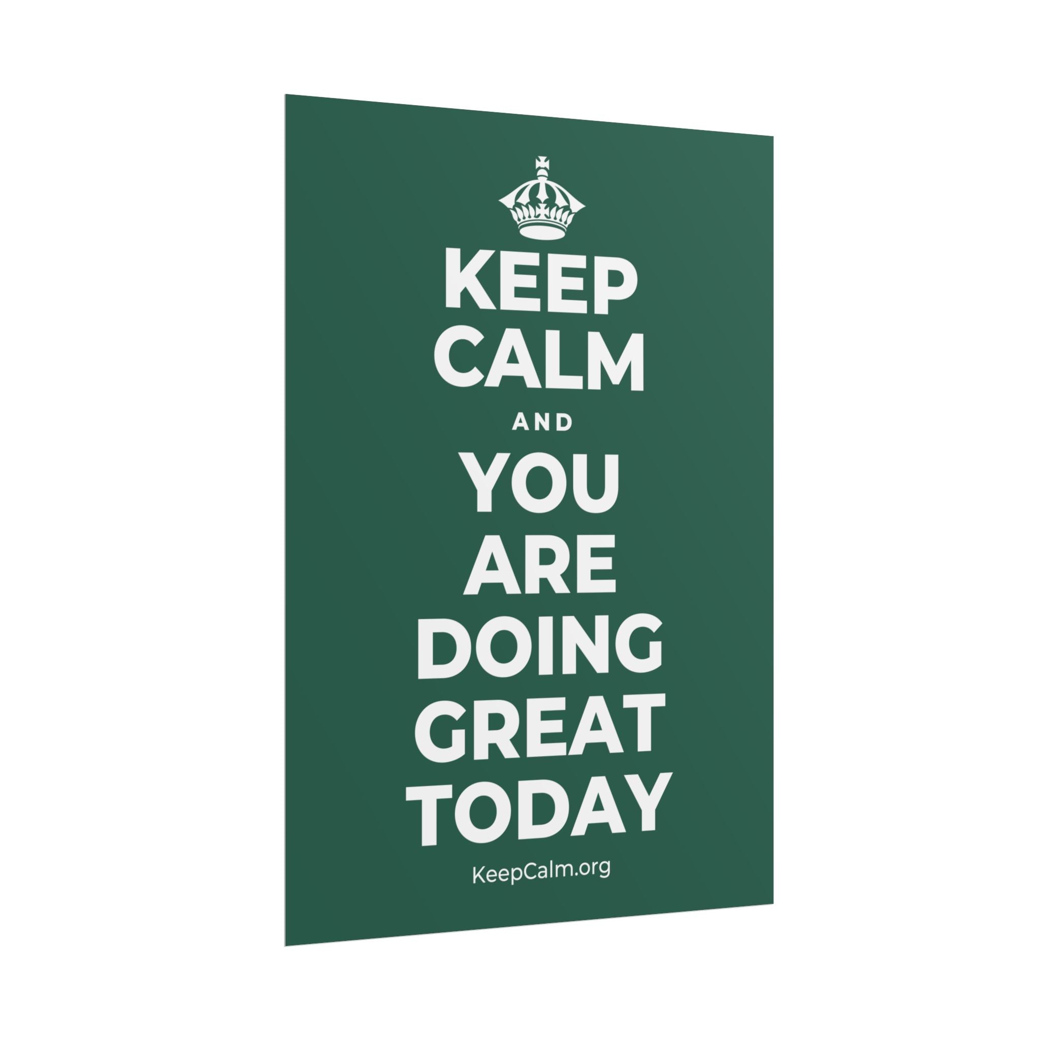 KEEP CALM AND YOU ARE DOING GREAT TODAY Poster