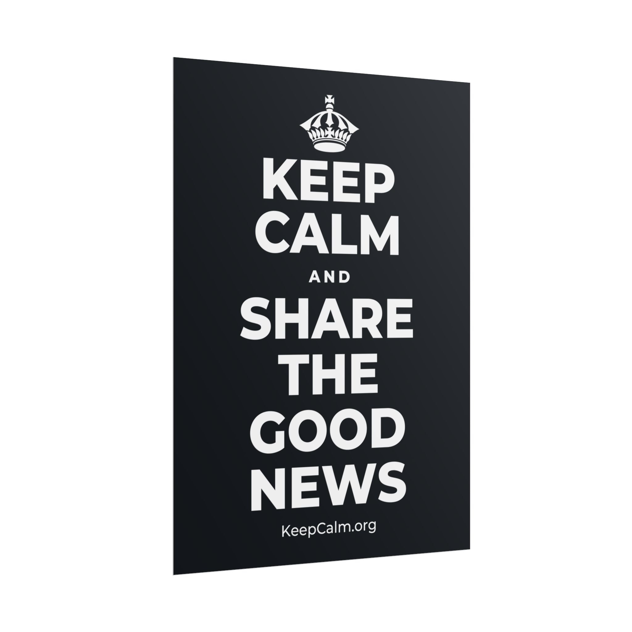 KEEP CALM AND SHARE THE GOOD NEWS Poster (Dark)