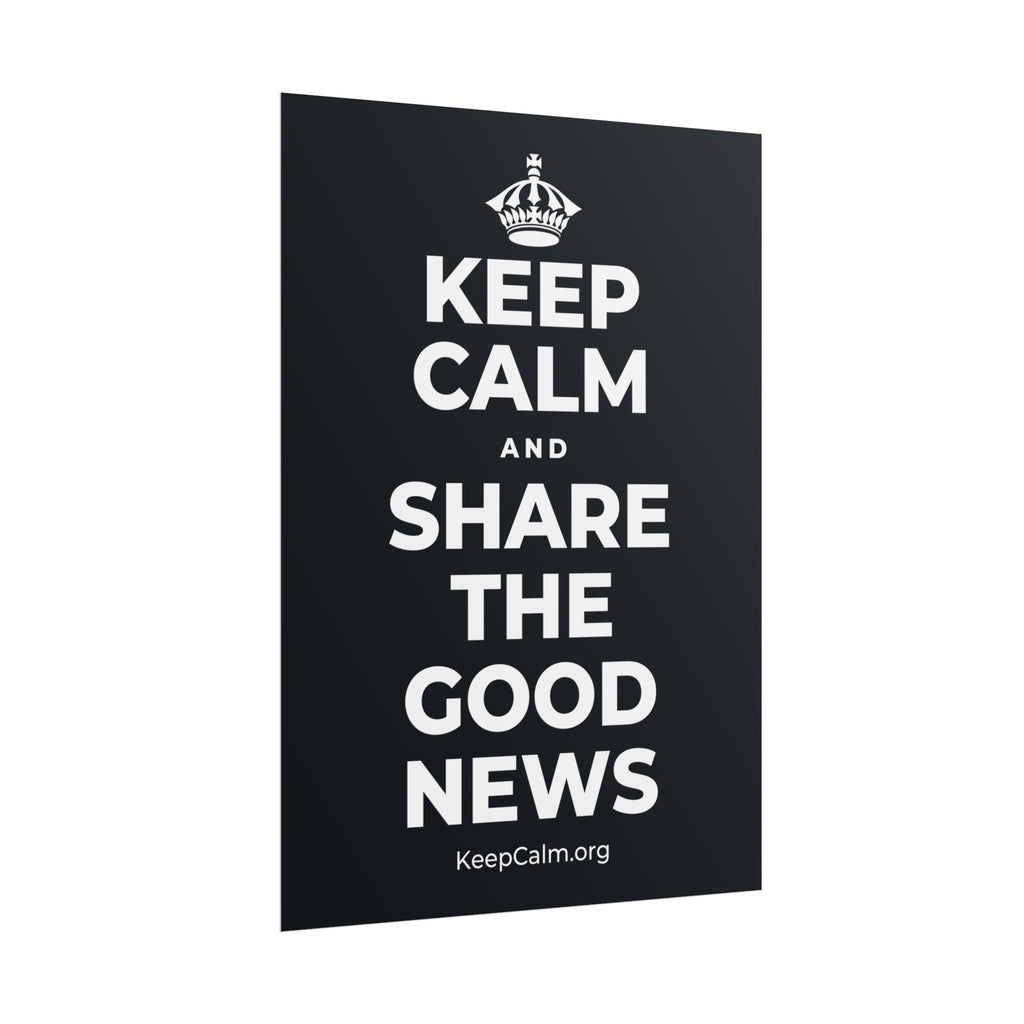 KEEP CALM AND SHARE THE GOOD NEWS Poster (Dark)