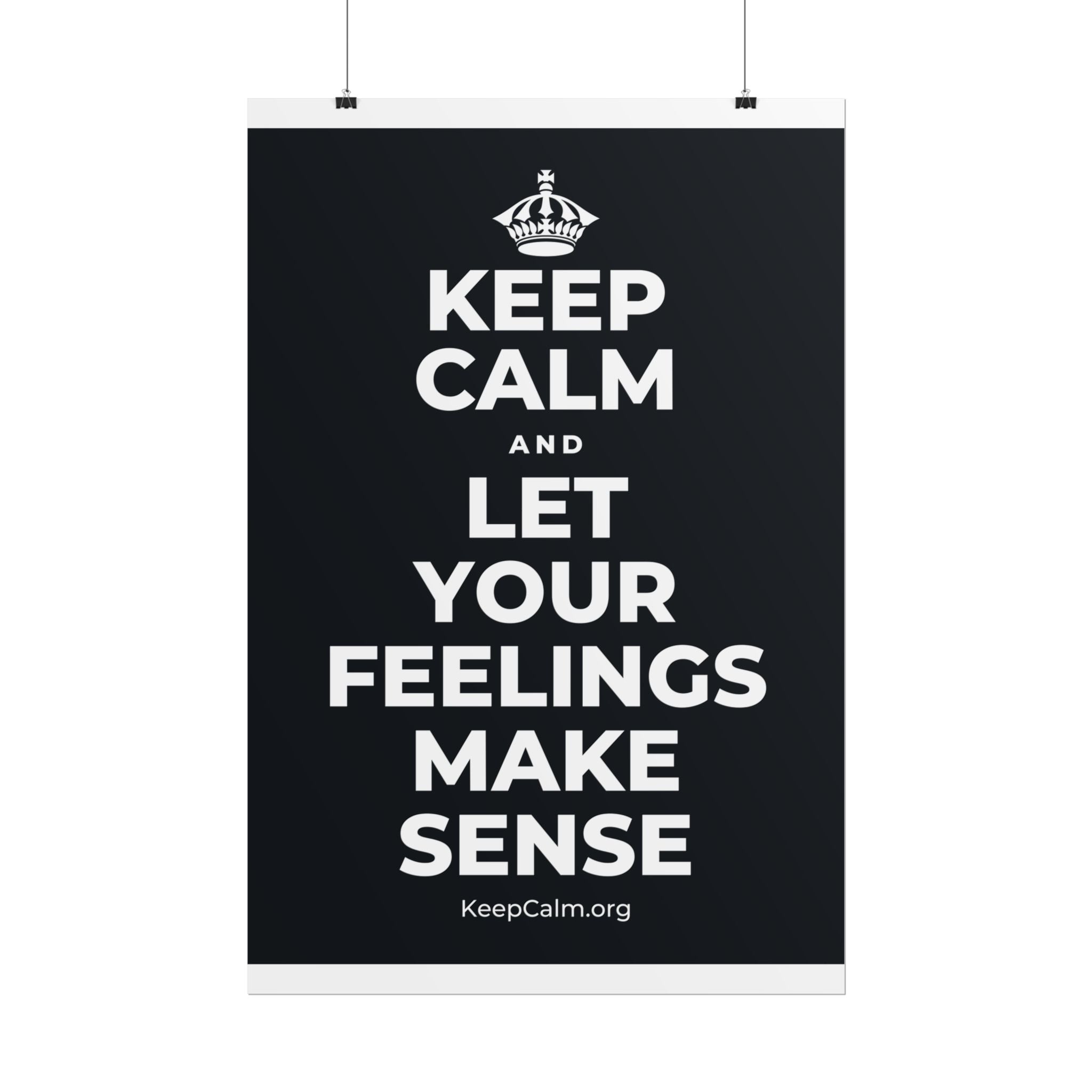 KEEP CALM AND LET YOUR FEELINGS MAKE SENSE Poster (Dark)