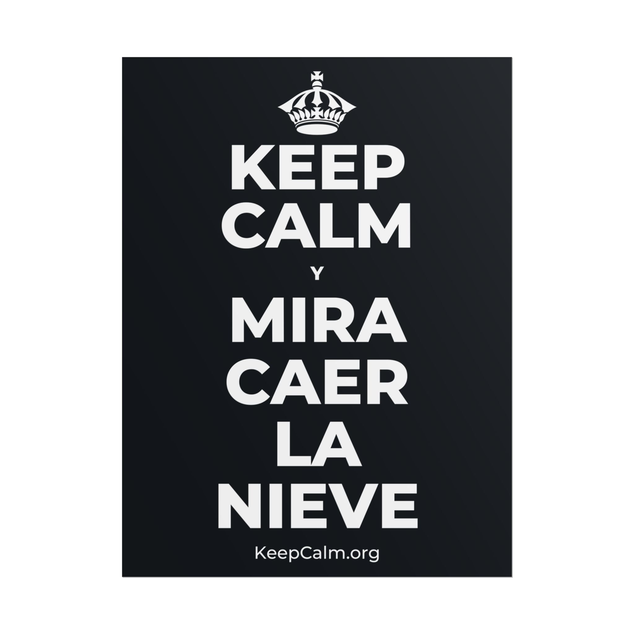 KEEP CALM Y MIRA CAER LA NIEVE Poster (Dark)
