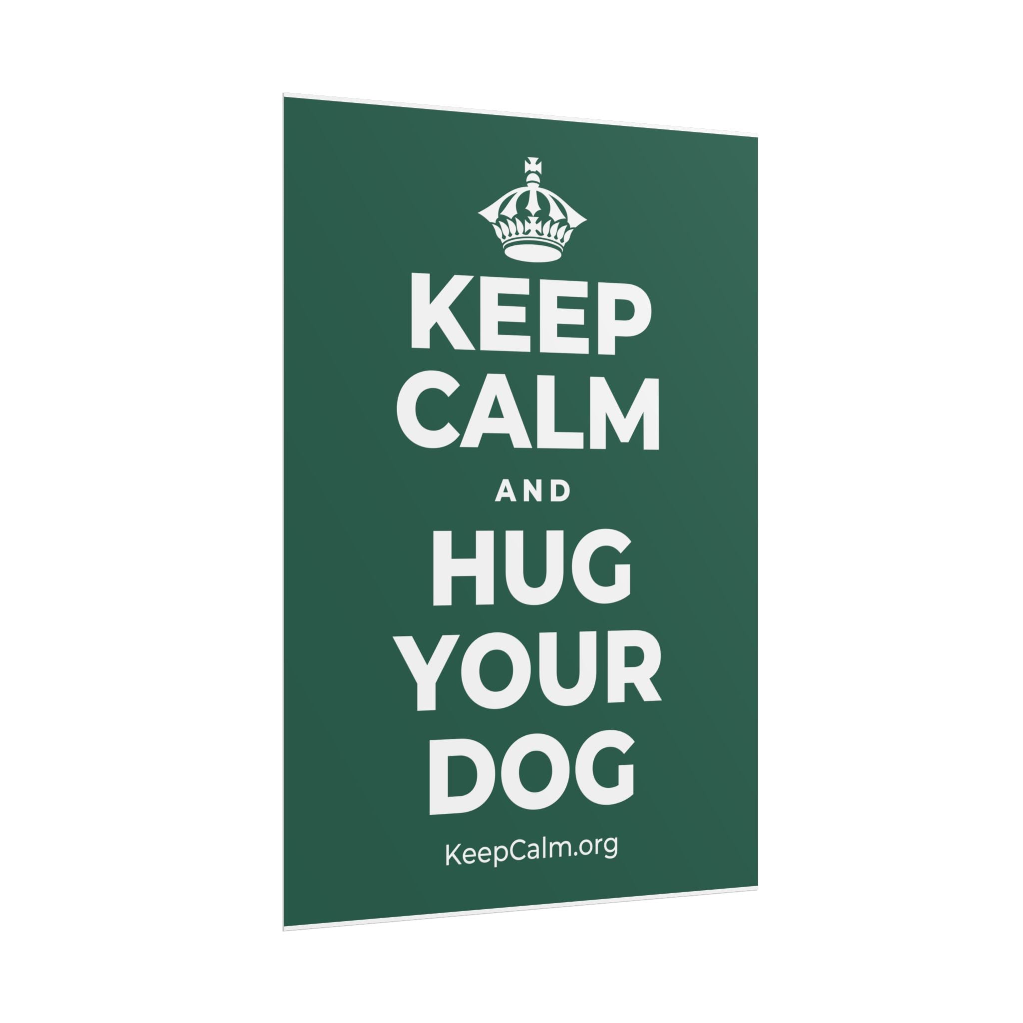 KEEP CALM AND HUG YOUR DOG Poster