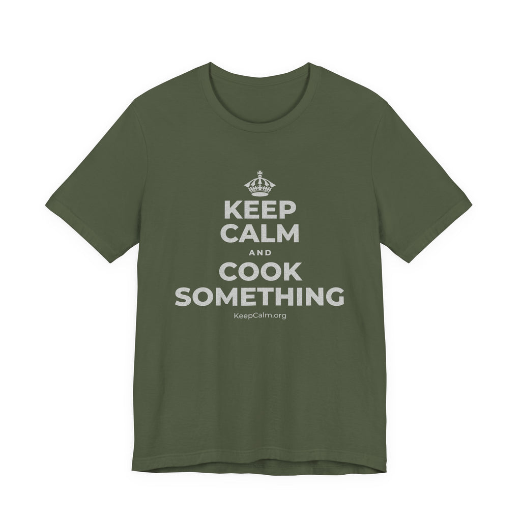 KEEP CALM AND COOK SOMETHING T-Shirt (Military Green–Autumn)