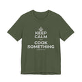 KEEP CALM AND COOK SOMETHING T-Shirt (Military Green–Autumn)