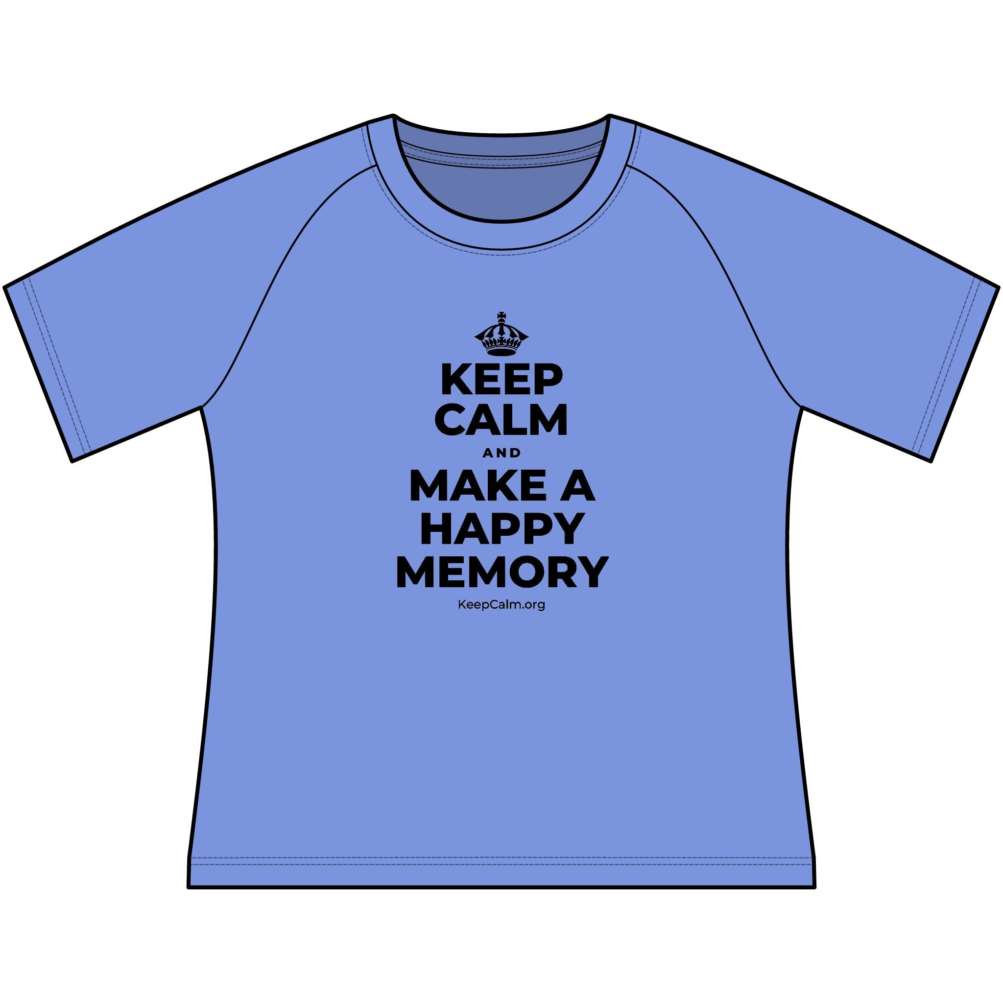 KEEP CALM AND MAKE A HAPPY MEMORY Women's Raglan Tee