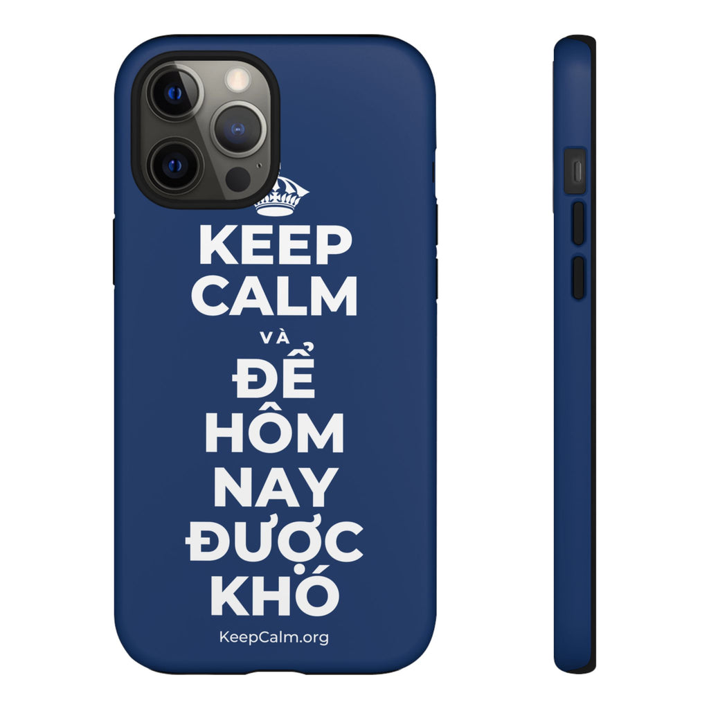 KEEP CALM VÀ ĐỂ HÔM NAY ĐƯỢC KHÓ Phone Case