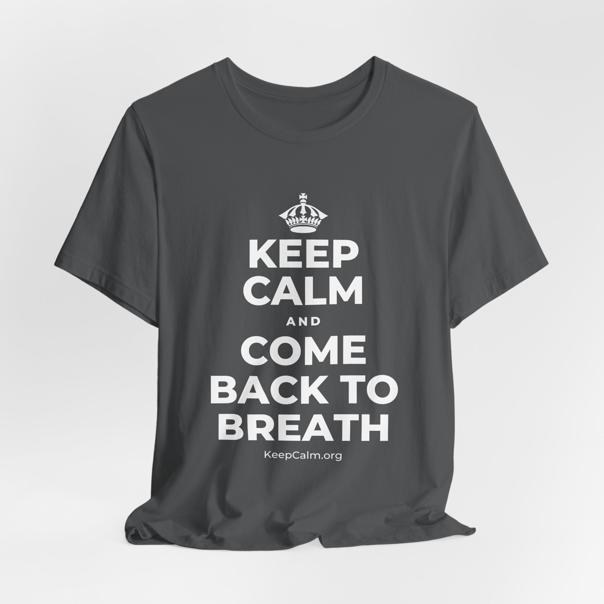 KEEP CALM AND COME BACK TO BREATH T-Shirt (White–Asphalt)