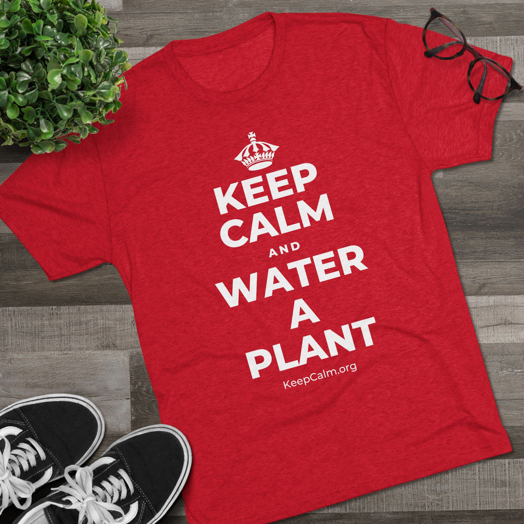 KEEP CALM AND WATER A PLANT Tri-Blend Tee