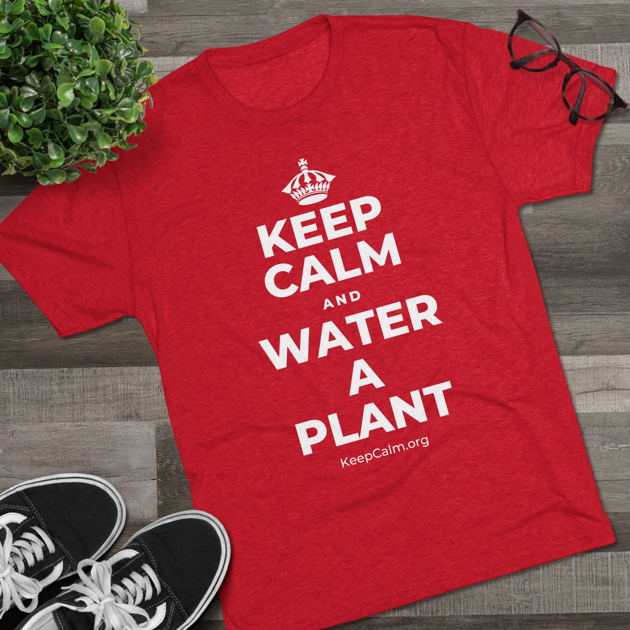 KEEP CALM AND WATER A PLANT Tri-Blend Tee