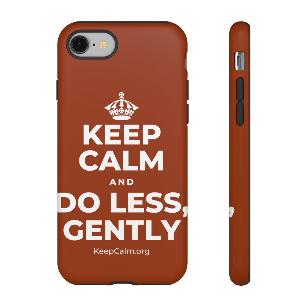 KEEP CALM AND DO LESS, GENTLY Phone Case