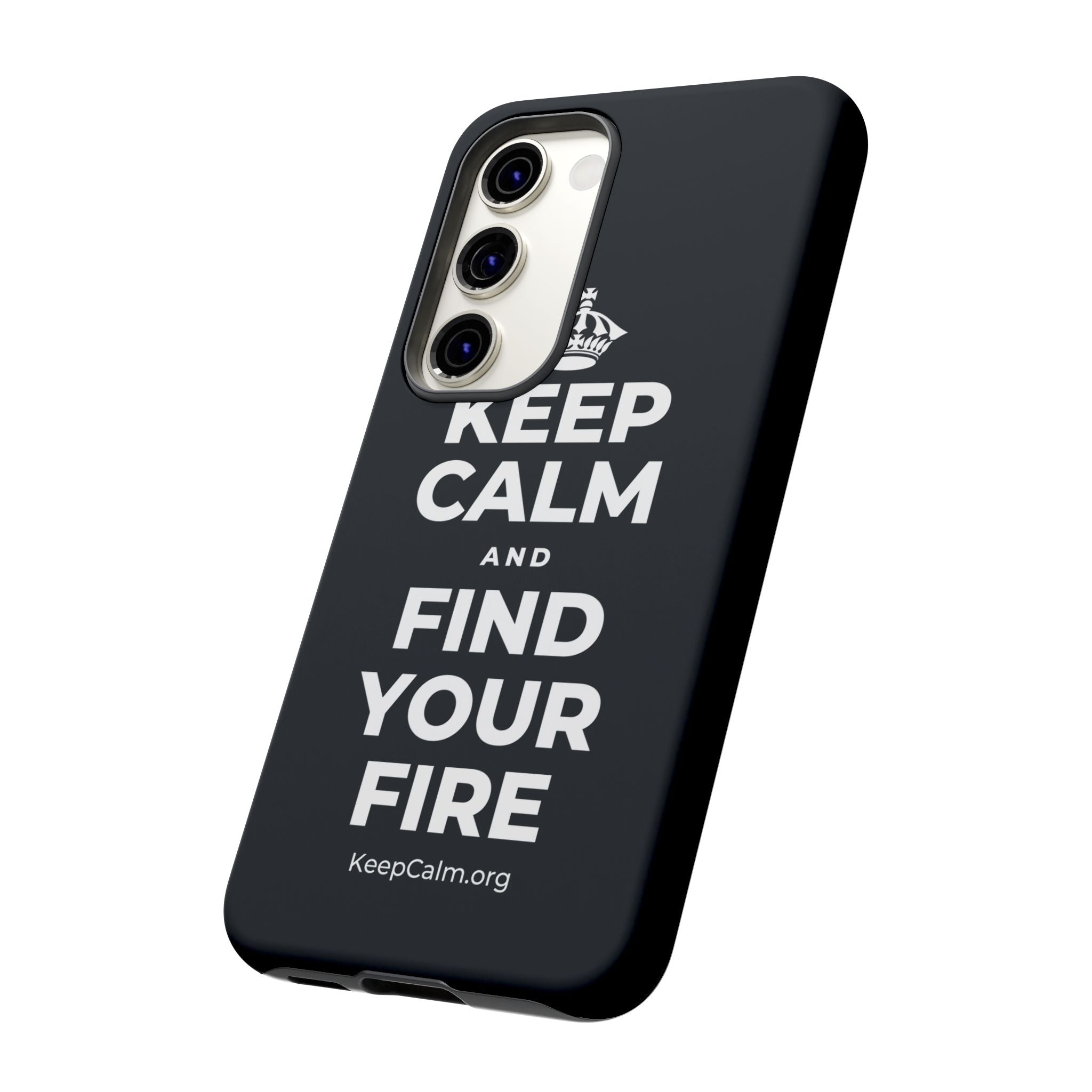 KEEP CALM AND FIND YOUR FIRE Phone Case (Dark)
