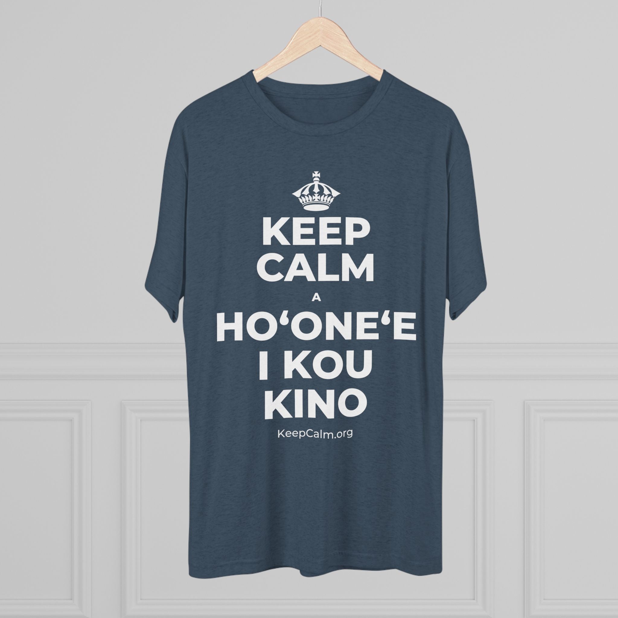 KEEP CALM A HOʻONEʻE I KOU KINO Tri-Blend Tee
