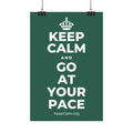 KEEP CALM AND GO AT YOUR PACE Satin Poster
