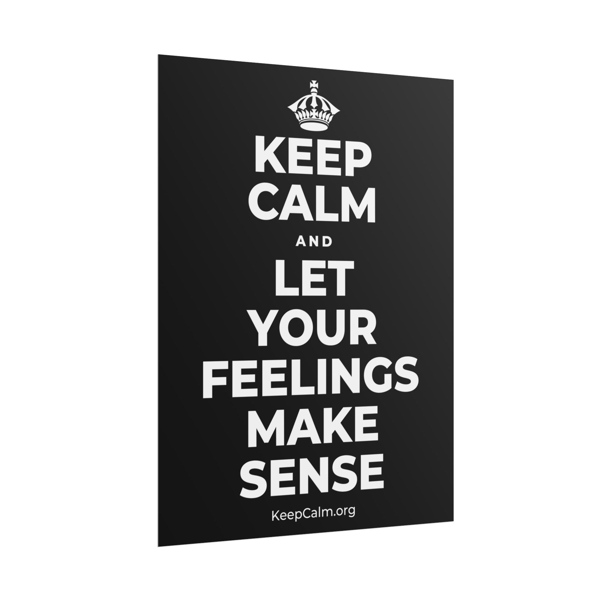 KEEP CALM AND LET YOUR FEELINGS MAKE SENSE Poster