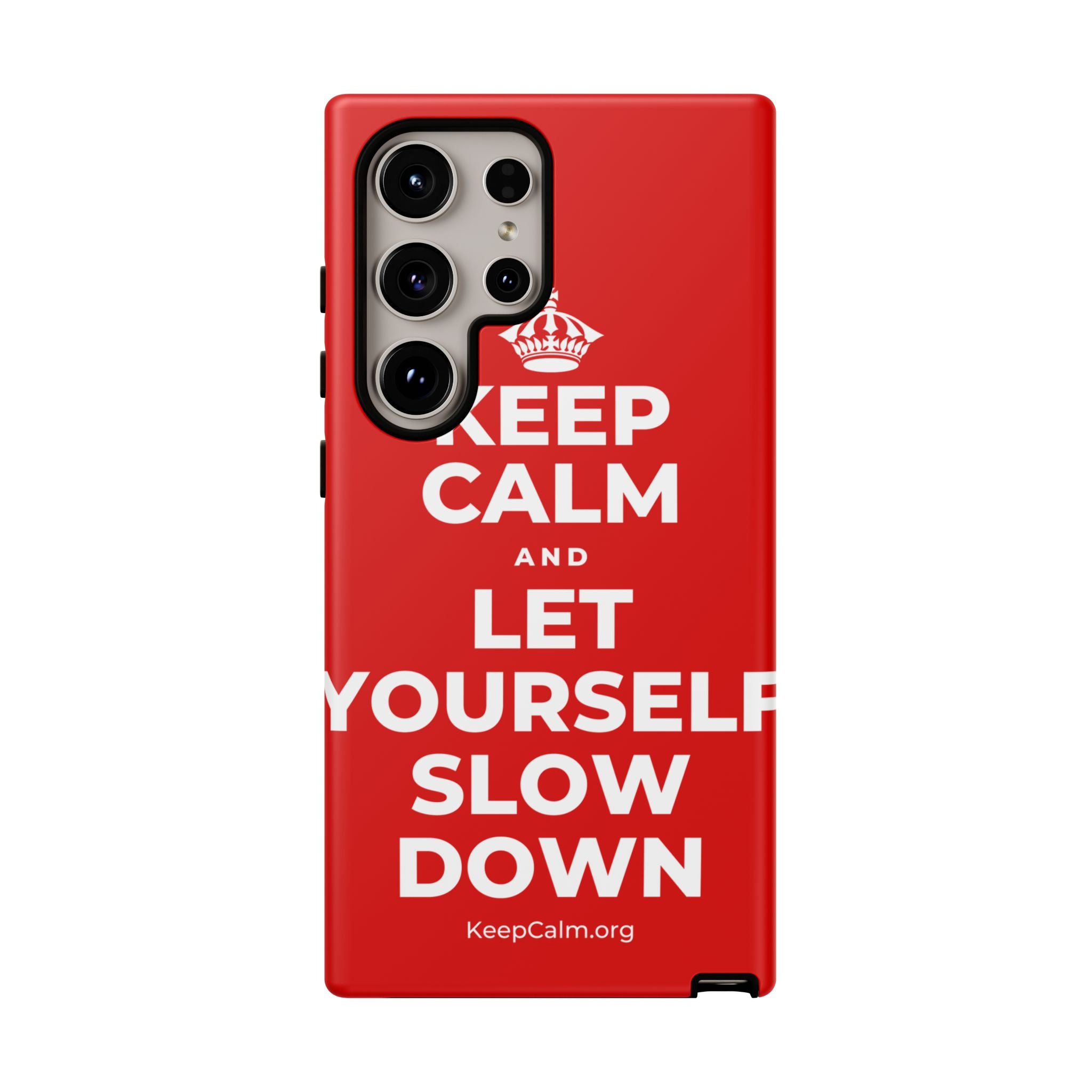 KEEP CALM AND LET YOURSELF SLOW DOWN Phone Case