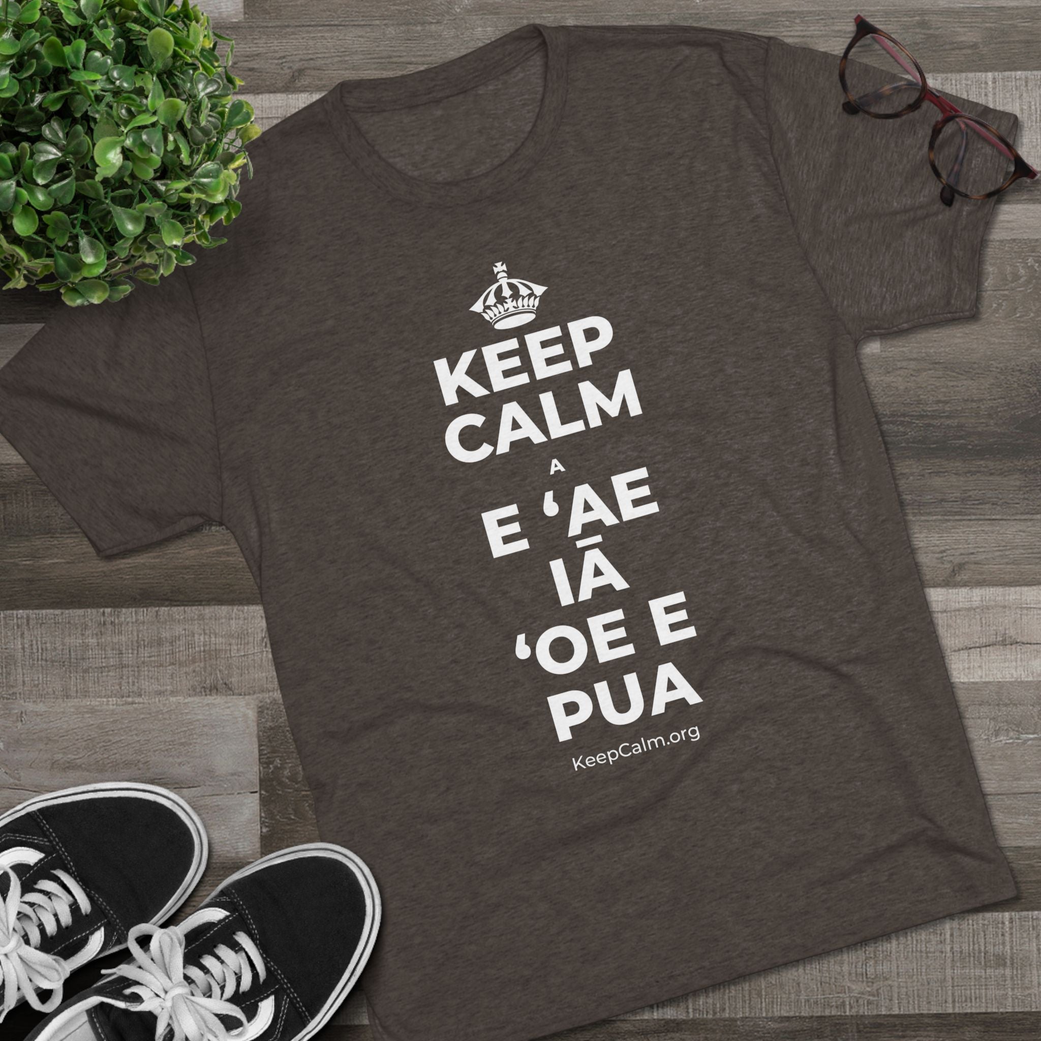 KEEP CALM A E ʻAE IĀ ʻOE E PUA Tri-Blend Tee