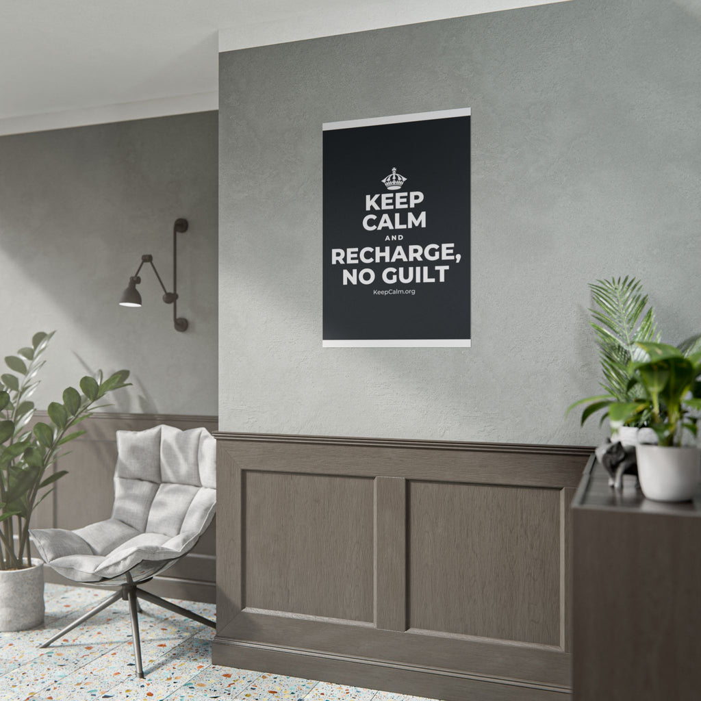 KEEP CALM AND RECHARGE, NO GUILT Poster (Dark)