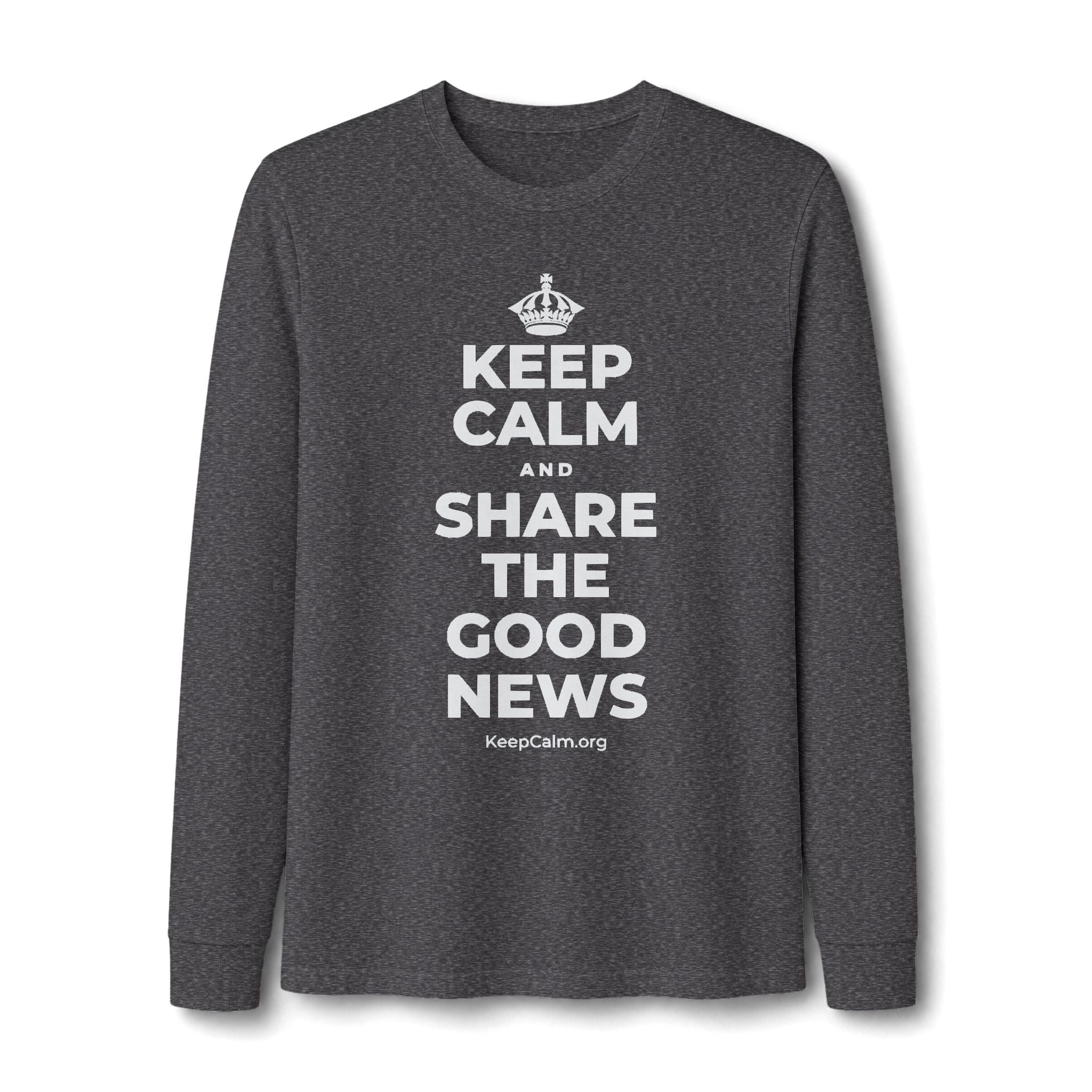 KEEP CALM AND SHARE THE GOOD NEWS Long Sleeve Tee