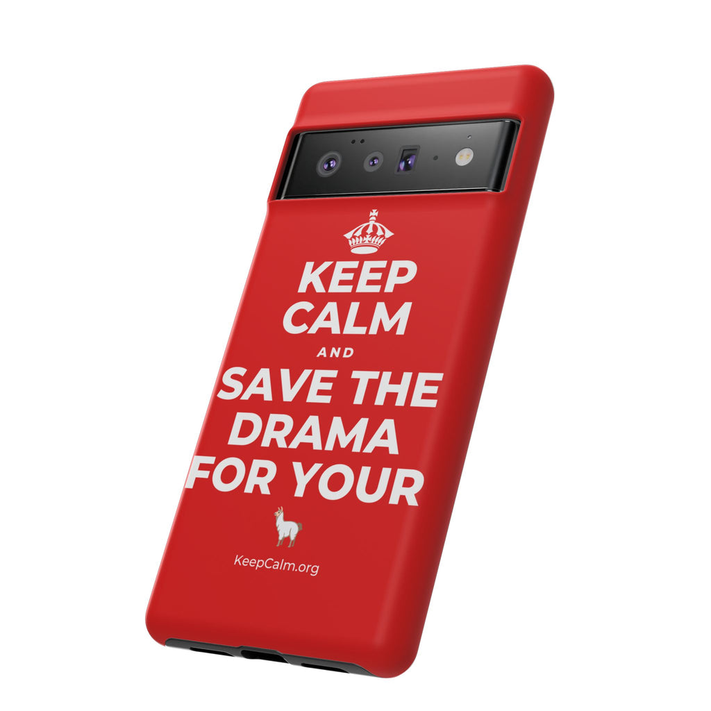 KEEP CALM AND SAVE THE DRAMA FOR YOUR 🦙 Phone Case