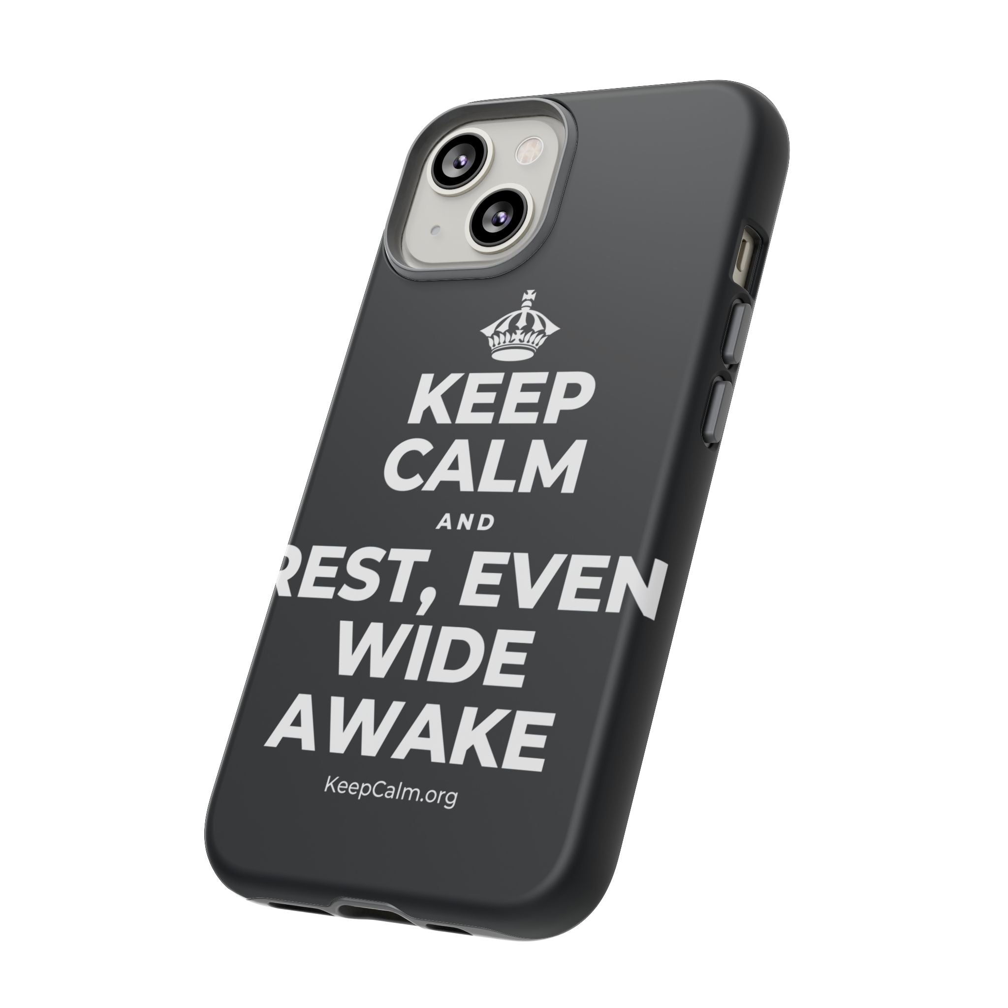 KEEP CALM AND REST, EVEN WIDE AWAKE Phone Case (Dark)