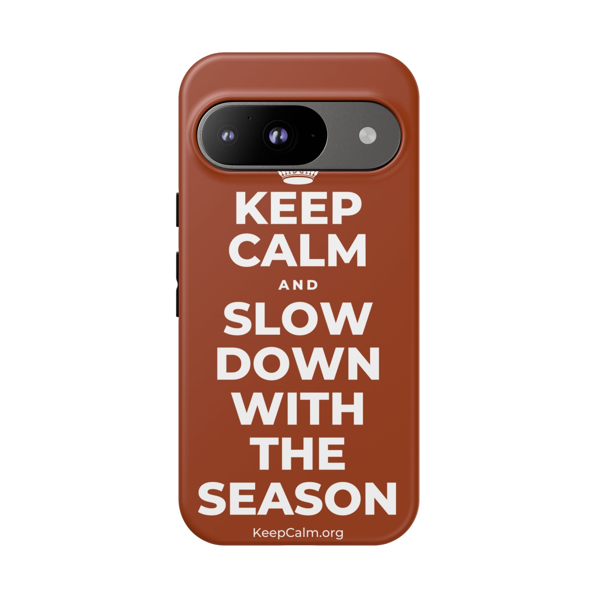 KEEP CALM AND SLOW DOWN WITH THE SEASON Phone Case