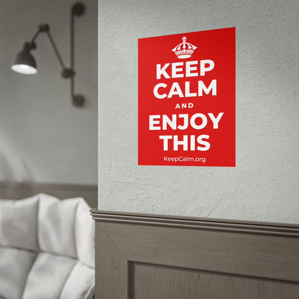 KEEP CALM AND ENJOY THIS Poster
