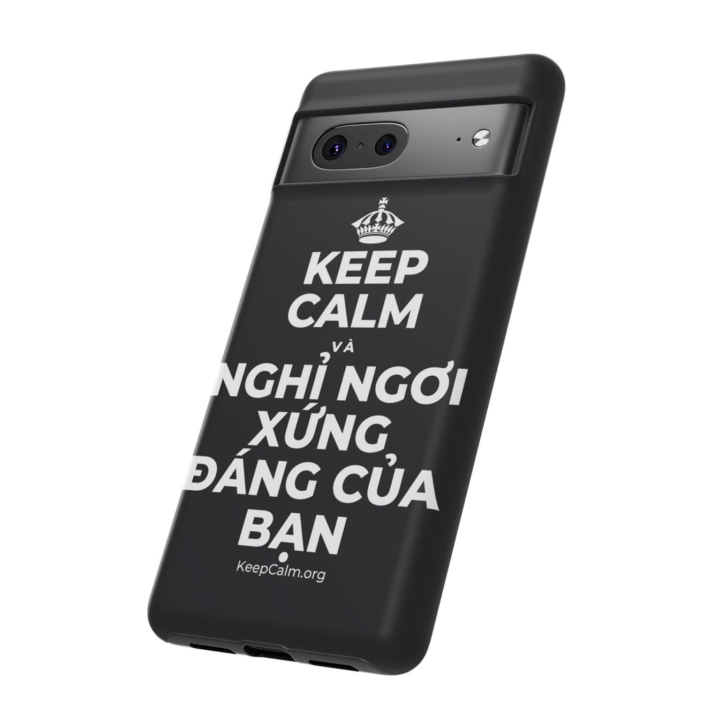 KEEP CALM VÀ NGHỈ NGƠI XỨNG ĐÁNG CỦA BẠN Phone Case (Dark)
