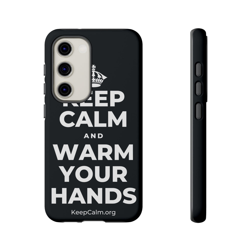 KEEP CALM AND WARM YOUR HANDS Phone Case (Dark)