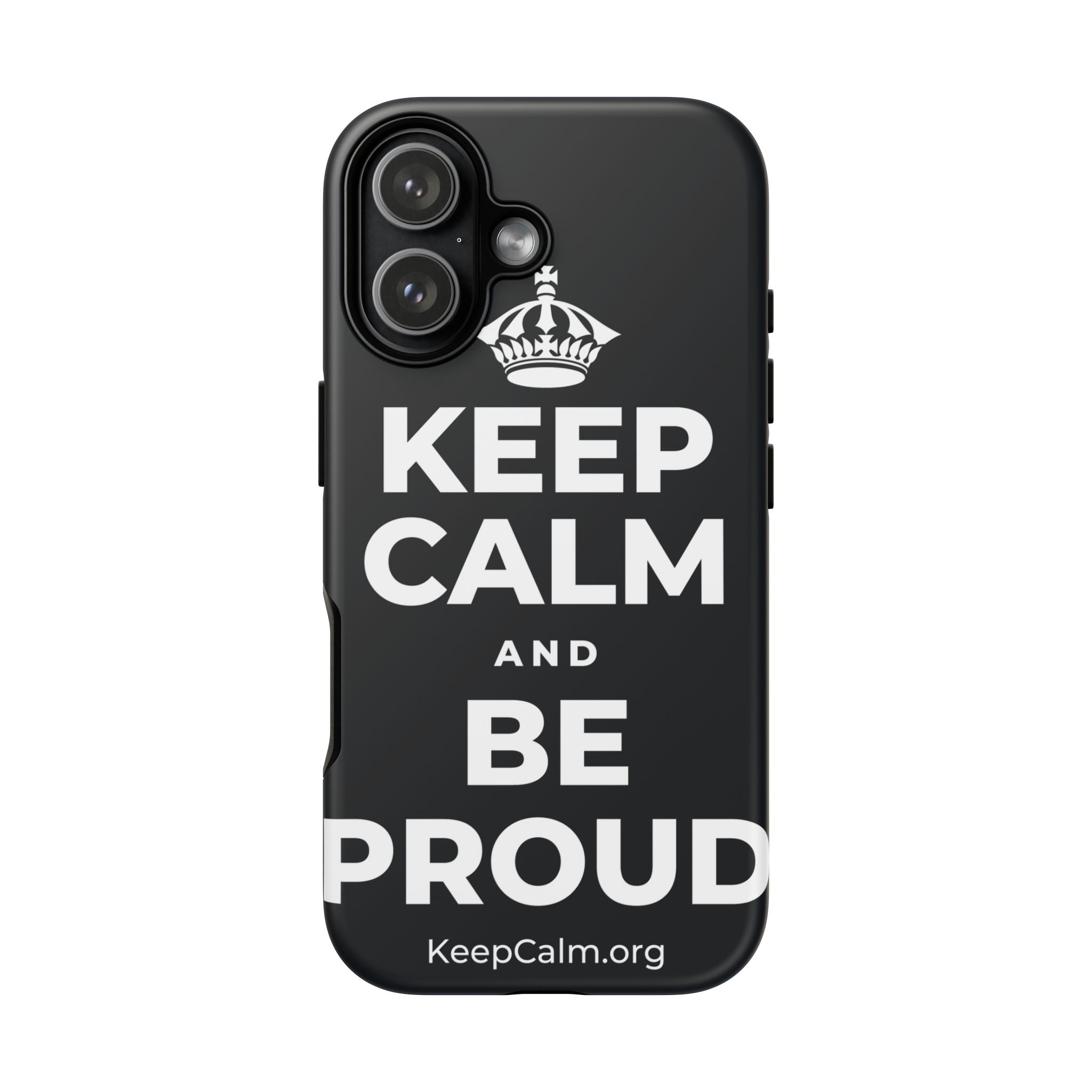 KEEP CALM AND BE PROUD Phone Case (Dark)