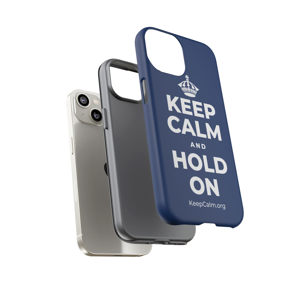 KEEP CALM AND HOLD ON Phone Case