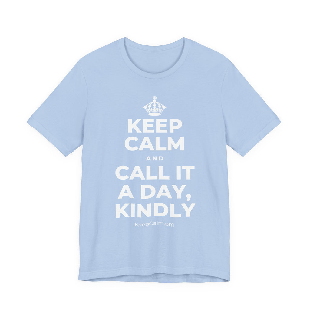 KEEP CALM AND CALL IT A DAY, KINDLY T-Shirt (Baby Blue–Silver)