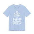 KEEP CALM AND CALL IT A DAY, KINDLY T-Shirt (Baby Blue–Silver)