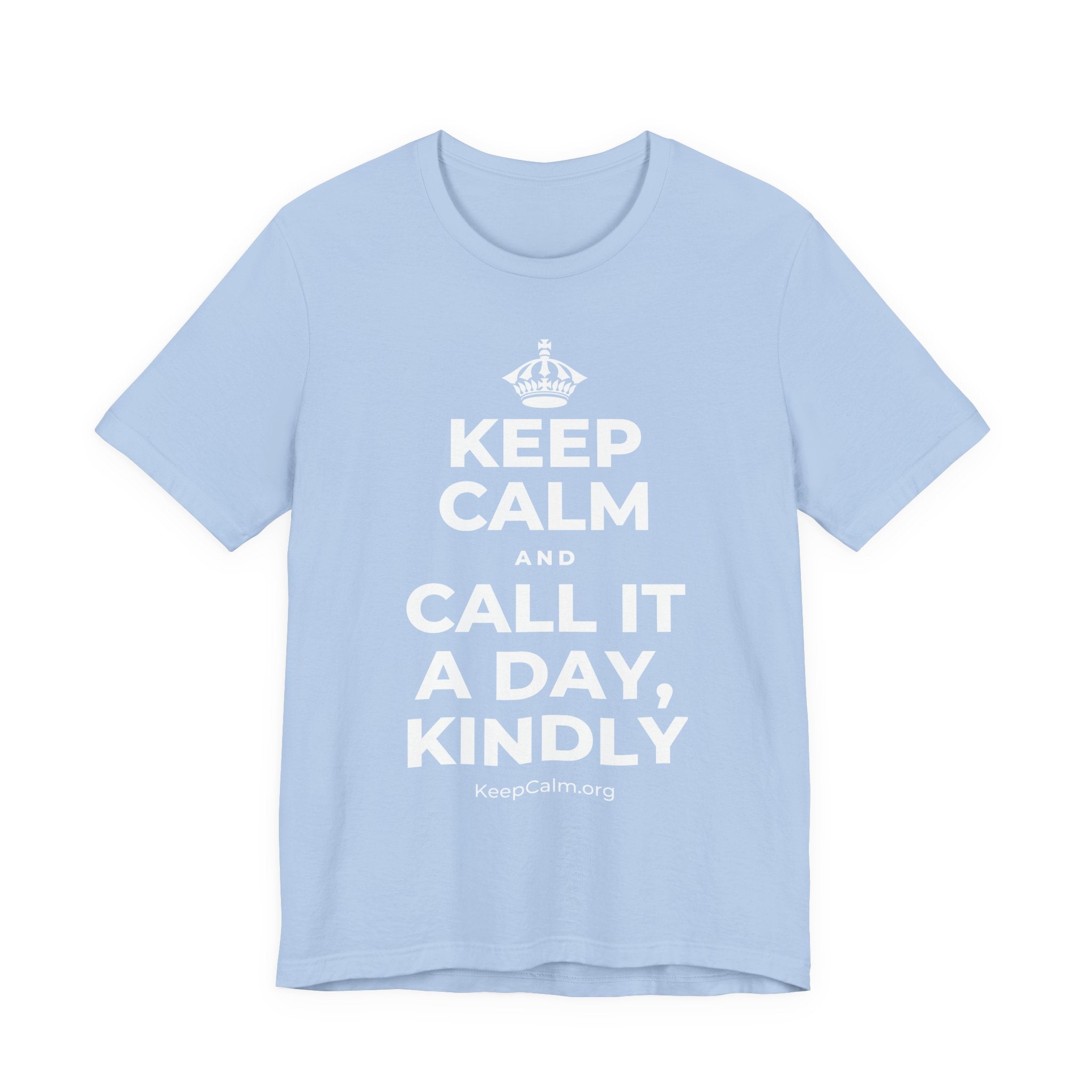 KEEP CALM AND CALL IT A DAY, KINDLY T-Shirt (Baby Blue–Silver)
