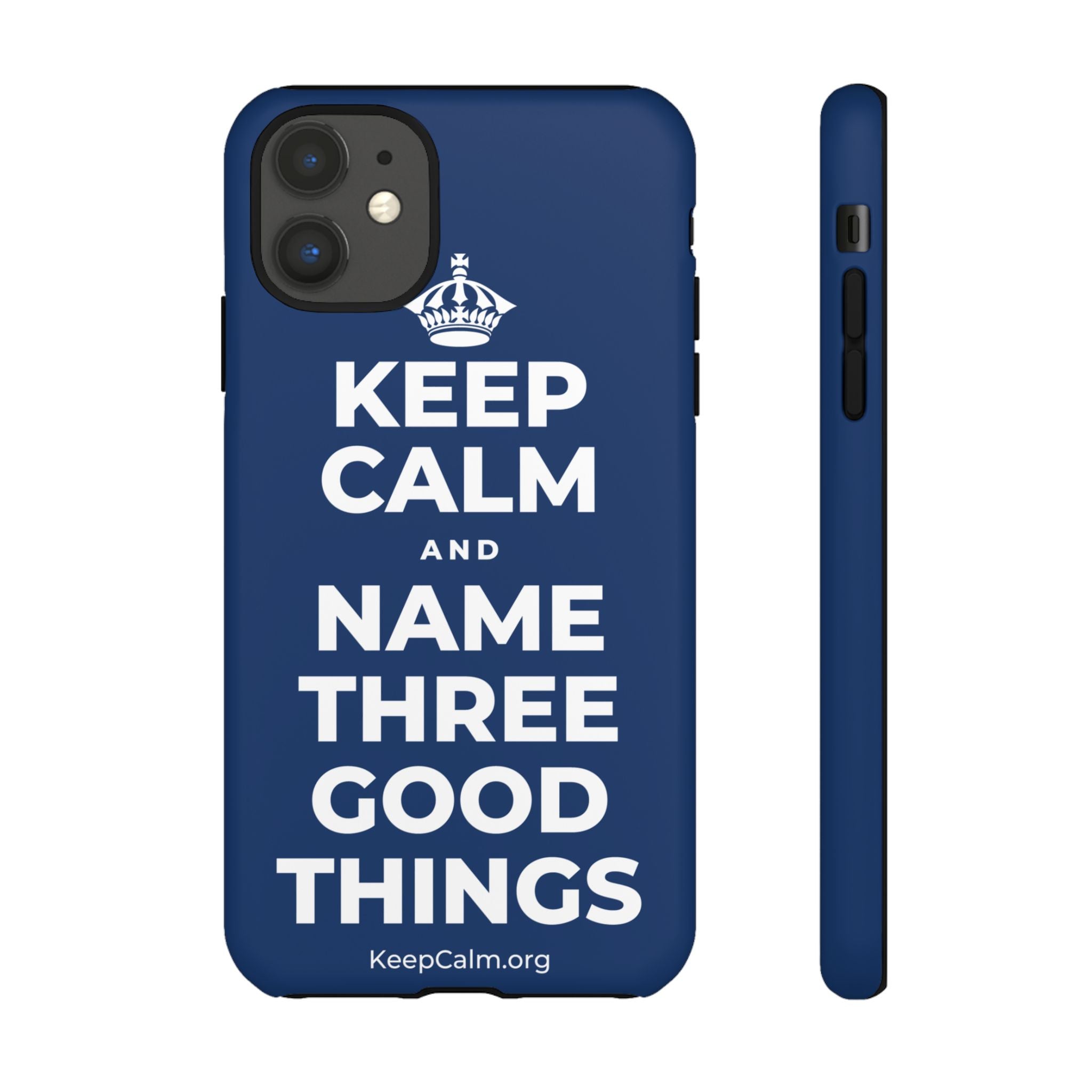 KEEP CALM AND NAME THREE GOOD THINGS Phone Case