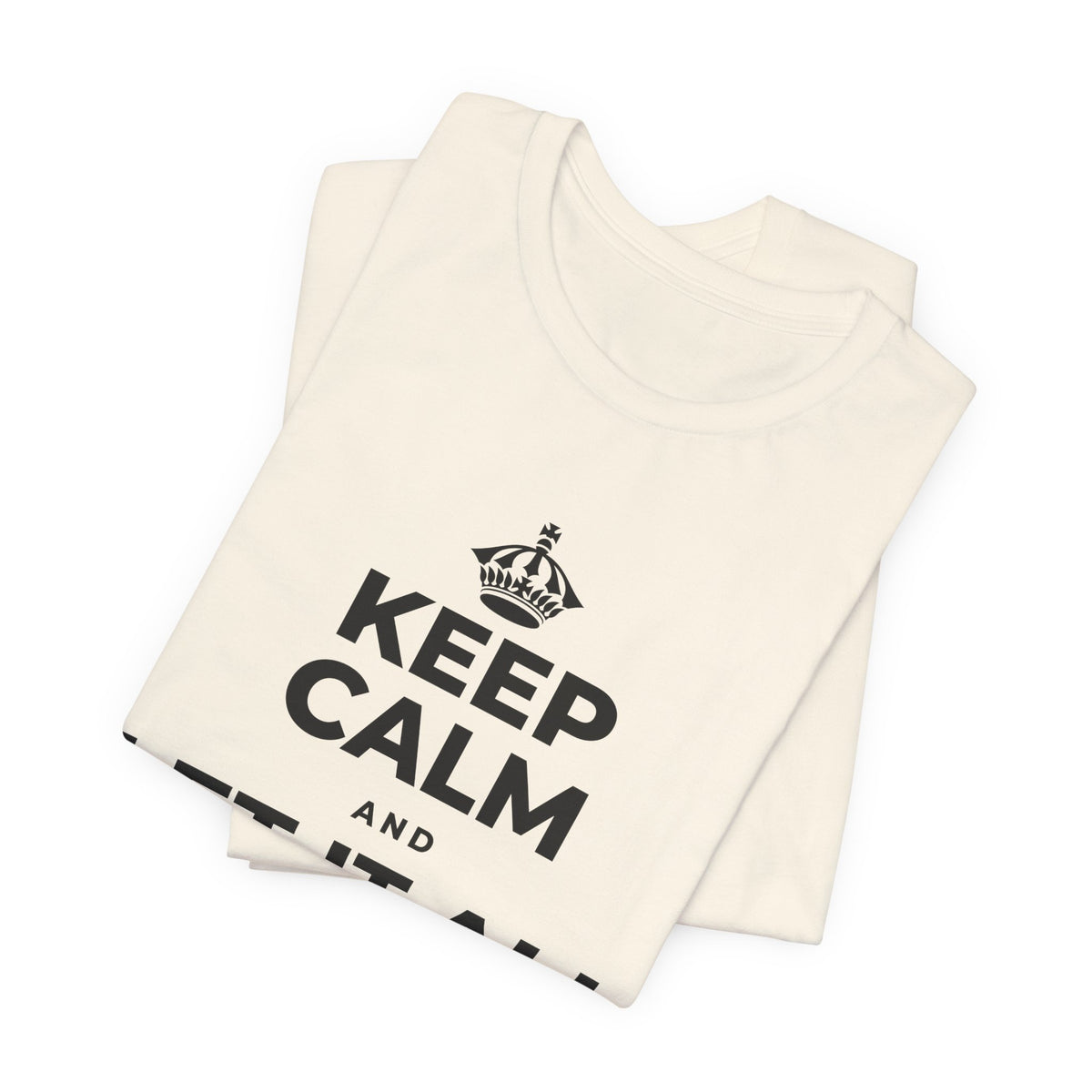 KEEP CALM AND LET IT ALL FALL AWAY T-Shirt (White–Asphalt)