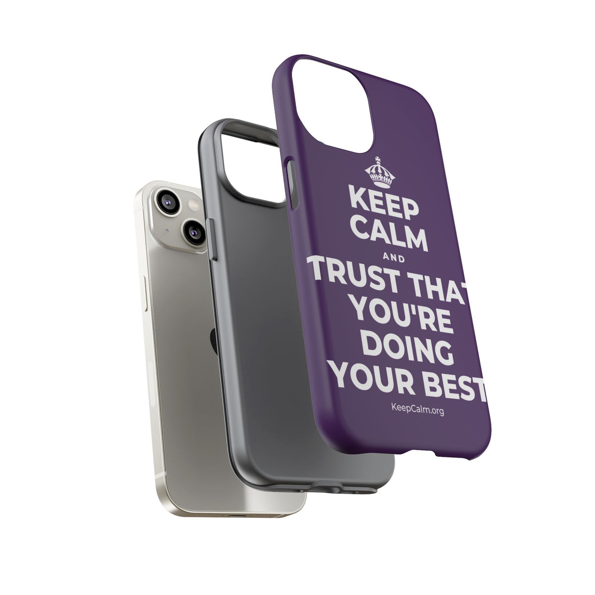 KEEP CALM AND TRUST THAT YOU'RE DOING YOUR BEST Phone Case