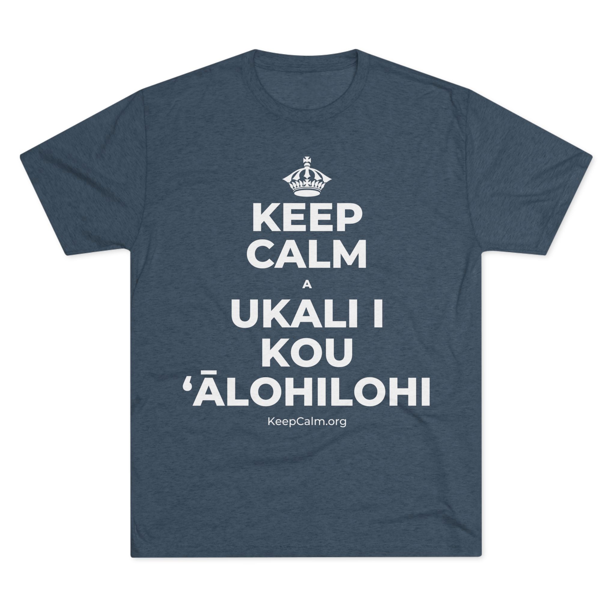 KEEP CALM A UKALI I KOU ʻĀLOHILOHI Tri-Blend Tee