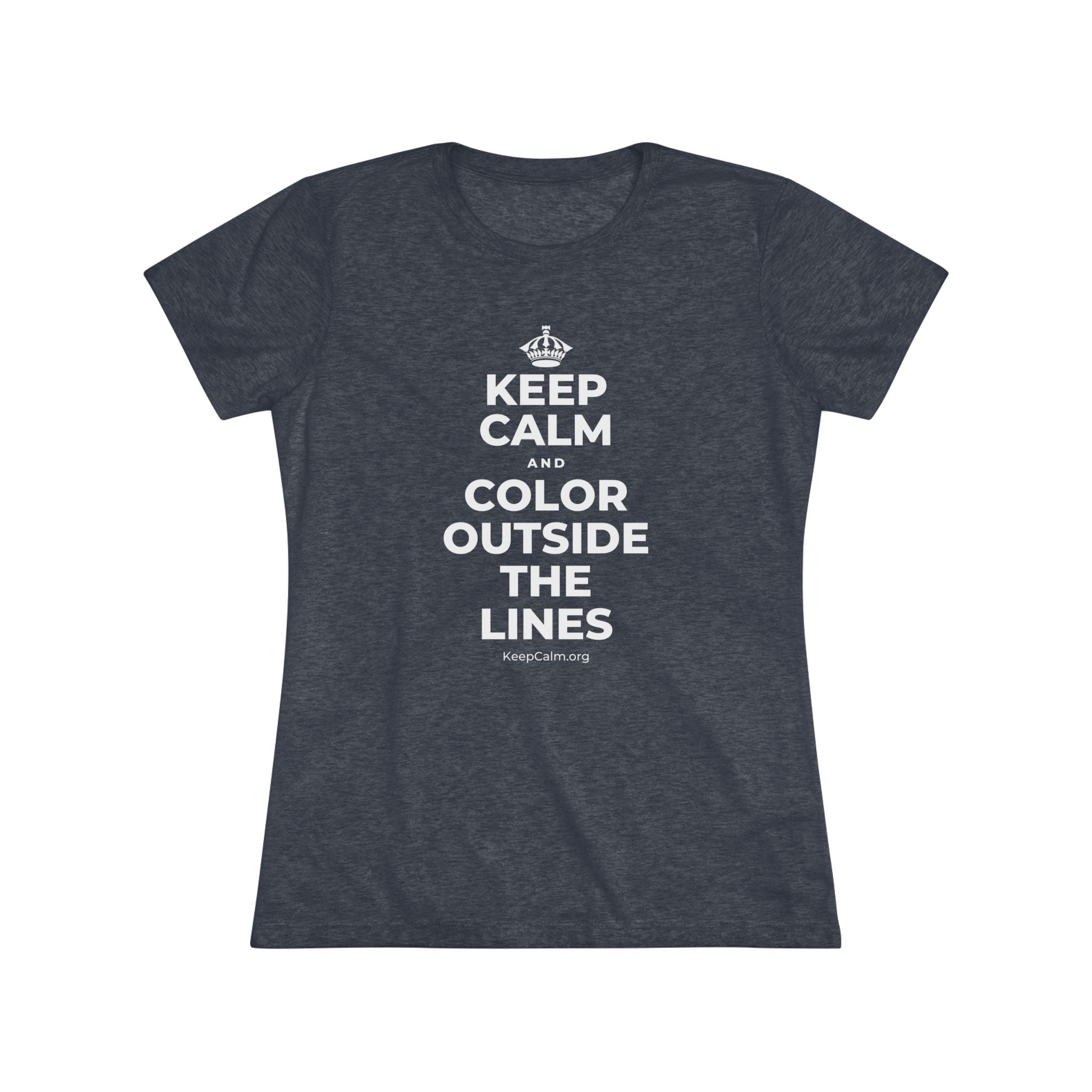 KEEP CALM AND COLOR OUTSIDE THE LINES Women's Tri-Blend Tee