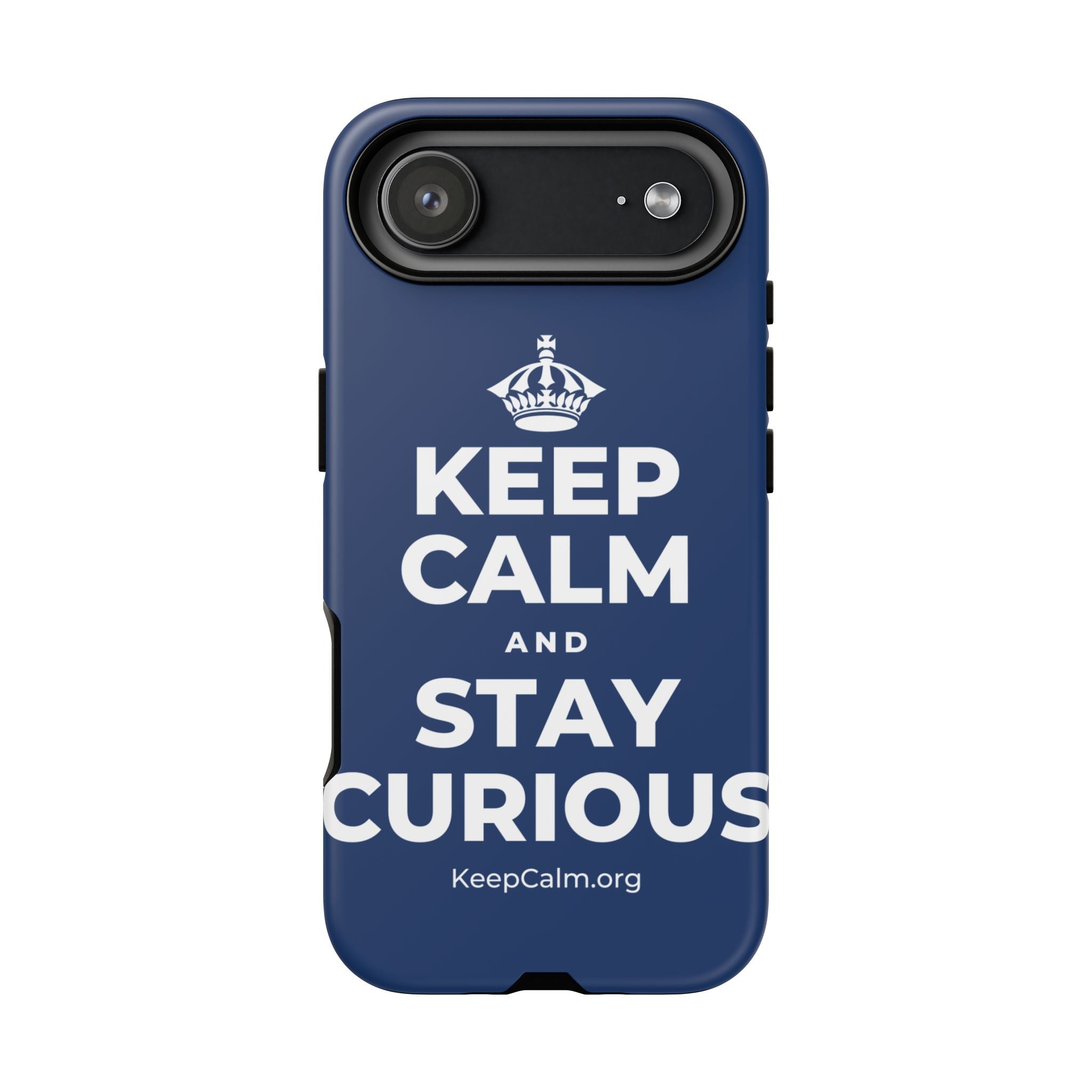 KEEP CALM AND STAY CURIOUS Phone Case